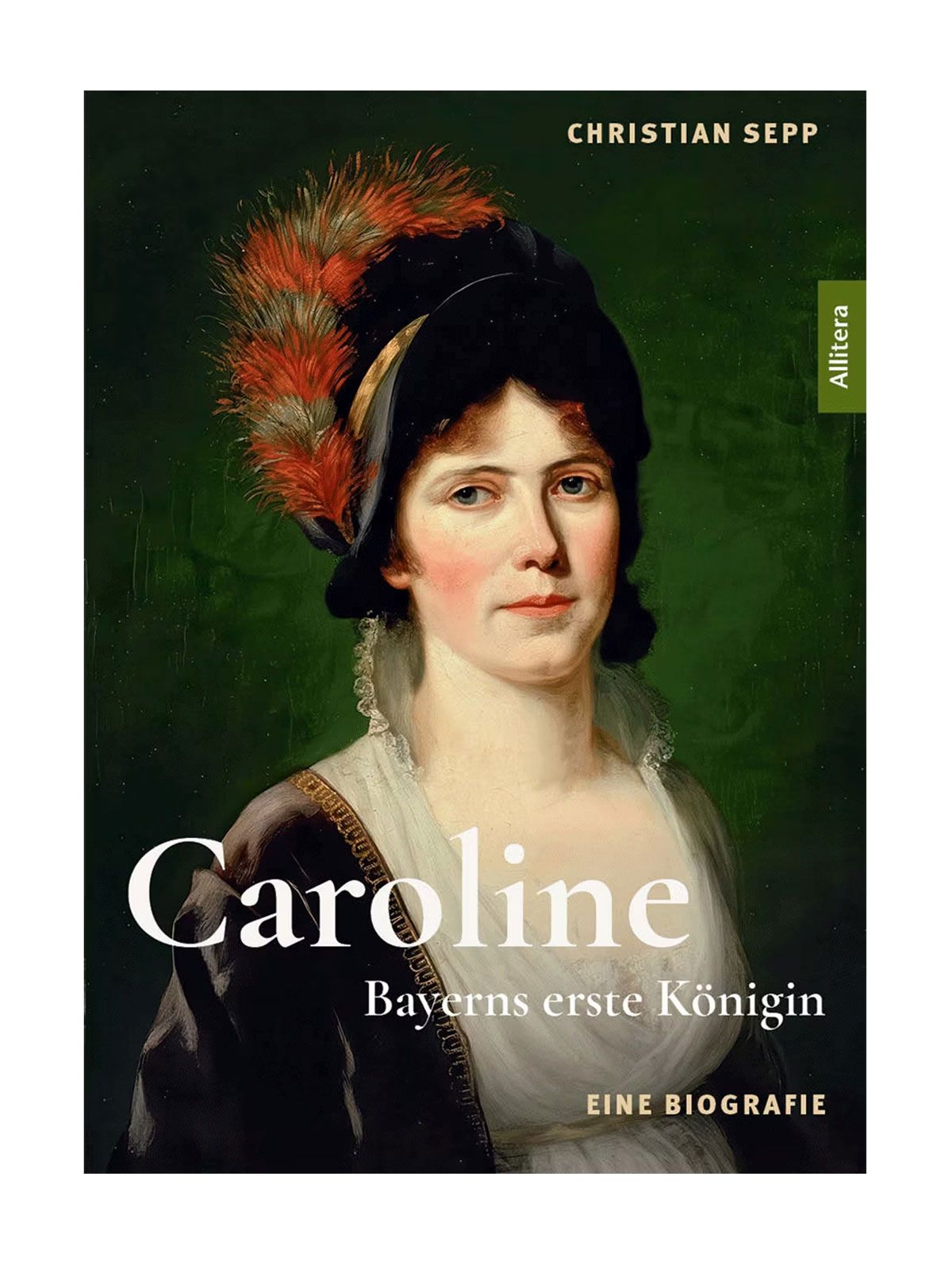 Caroline. Bayerns erste Königin